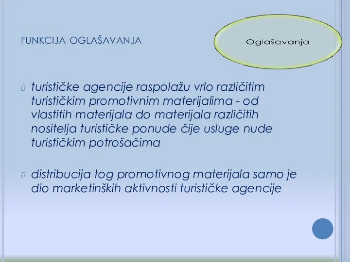 funkcija oglašavanja turističke agencije raspolažu vrlo različitim turističkim promotivnim materijalima - od