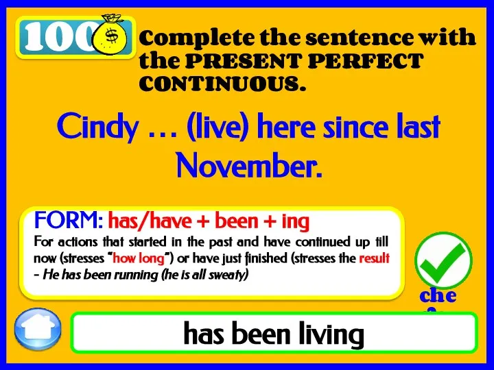 100 has been living Complete the sentence with the PRESENT PERFECT CONTINUOUS.