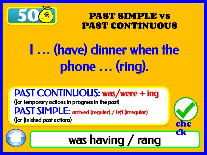 50 was having / rang I … (have) dinner when the phone