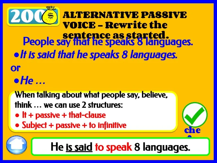 200 He is said to speak 8 languages. ALTERNATIVE PASSIVE VOICE –