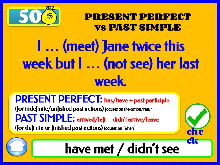 50 have met / didn’t see I … (meet) Jane twice this