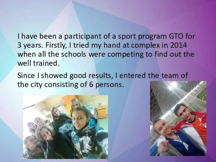 I have been a participant of a sport program GTO for 3