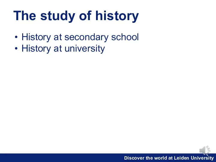 The study of history History at secondary school History at university