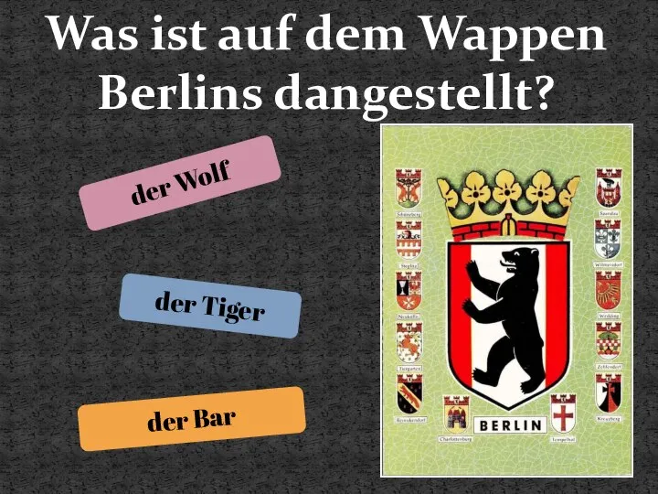 Was ist auf dem Wappen Berlins dangestellt? der Wolf der Tiger der Bar