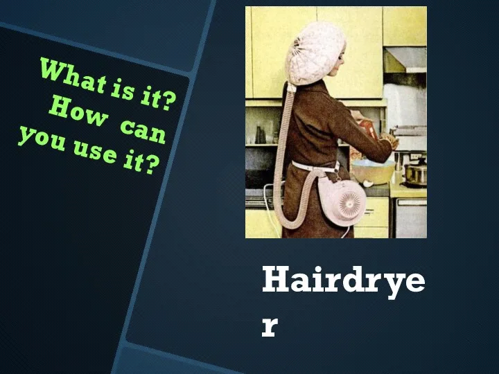 What is it? How can you use it? Hairdryer