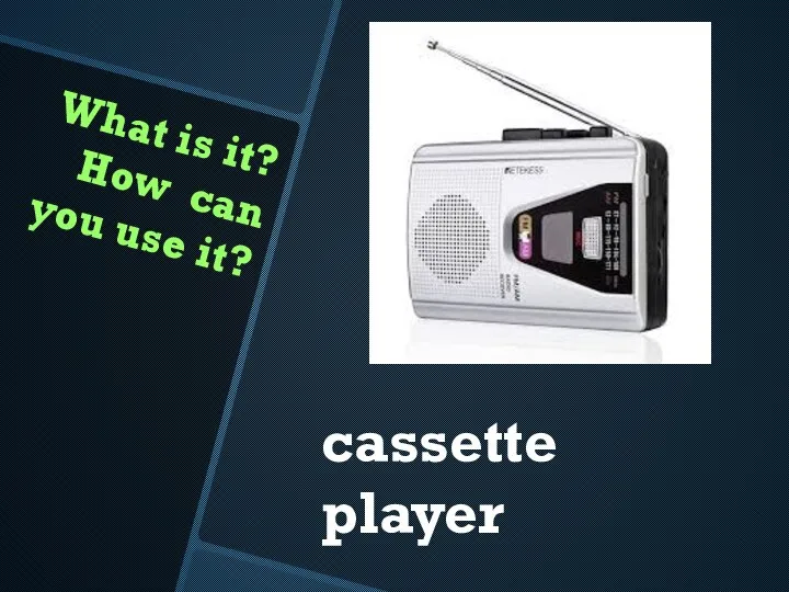 What is it? How can you use it? cassette player