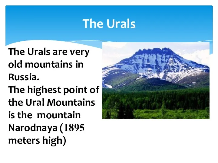 The Urals The Urals are very old mountains in Russia. The highest