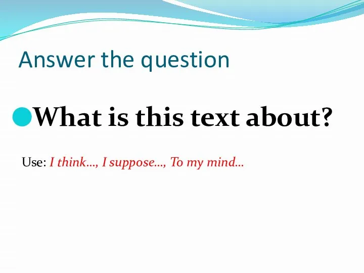 Answer the question What is this text about? Use: I think…, I suppose…, To my mind…