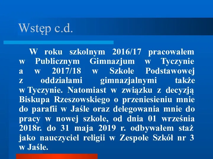 Wstęp c.d. W roku szkolnym 2016/17 pracowałem w Publicznym Gimnazjum w Tyczynie