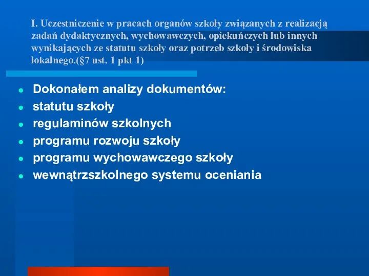 I. Uczestniczenie w pracach organów szkoły związanych z realizacją zadań dydaktycznych, wychowawczych,