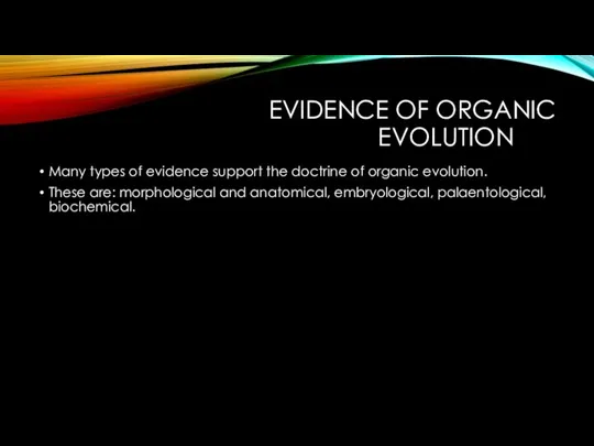 EVIDENCE OF ORGANIC EVOLUTION Many types of evidence support the doctrine of