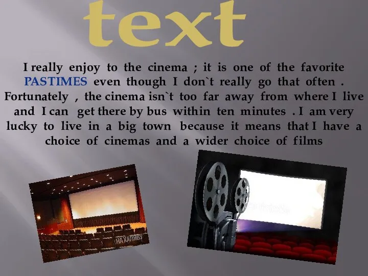text I really enjoy to the cinema ; it is one of