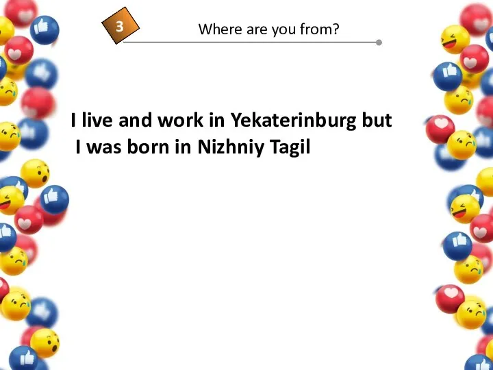 I live and work in Yekaterinburg but I was born in Nizhniy Tagil