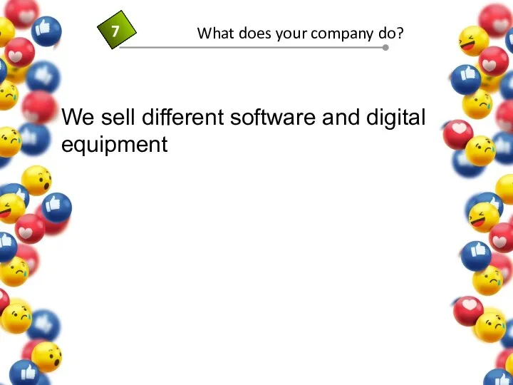 We sell different software and digital equipment