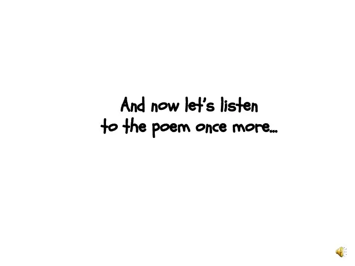 And now let’s listen to the poem once more…