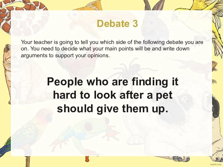Debate 3 Your teacher is going to tell you which side of