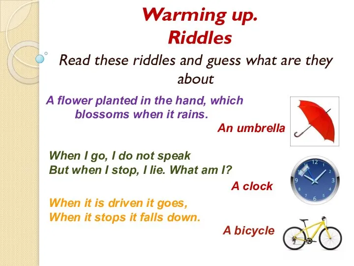 Warming up. Riddles Read these riddles and guess what are they about