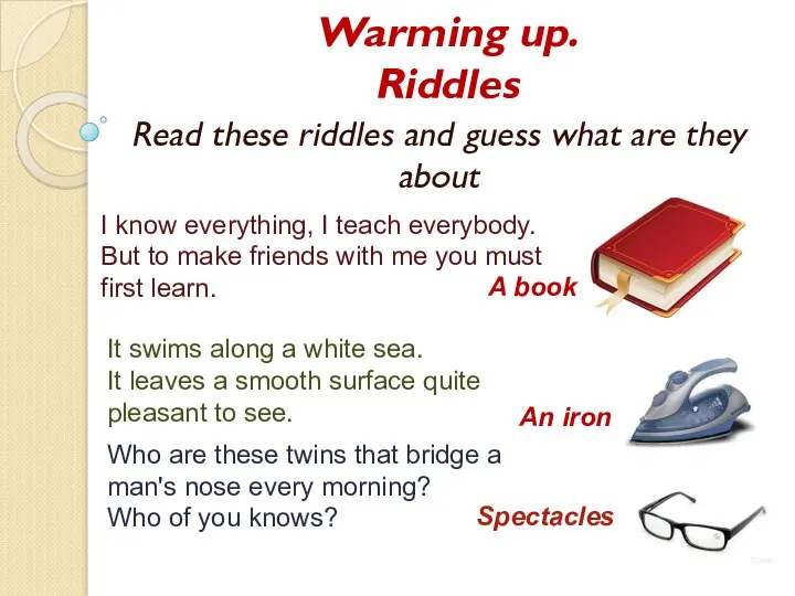 Warming up. Riddles Read these riddles and guess what are they about