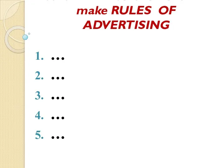 Watch an advertisement and make RULES OF ADVERTISING … … … … …