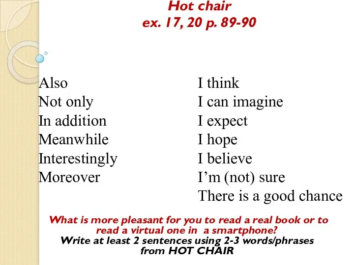 Hot chair ex. 17, 20 p. 89-90 What is more pleasant for