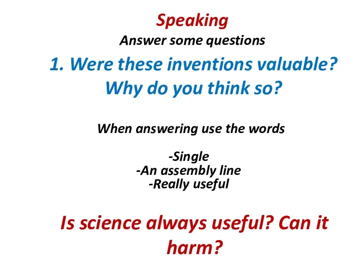 1. Were these inventions valuable? Why do you think so? Speaking Answer