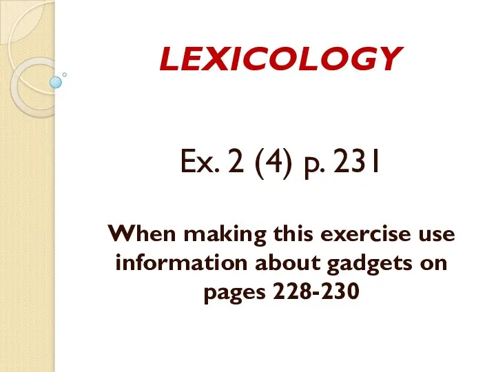 LEXICOLOGY Ex. 2 (4) p. 231 When making this exercise use information