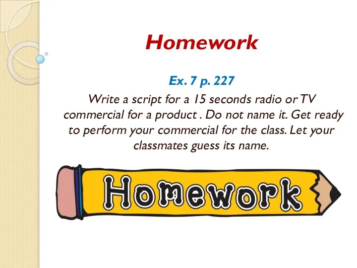 Homework Ex. 7 p. 227 Write a script for a 15 seconds