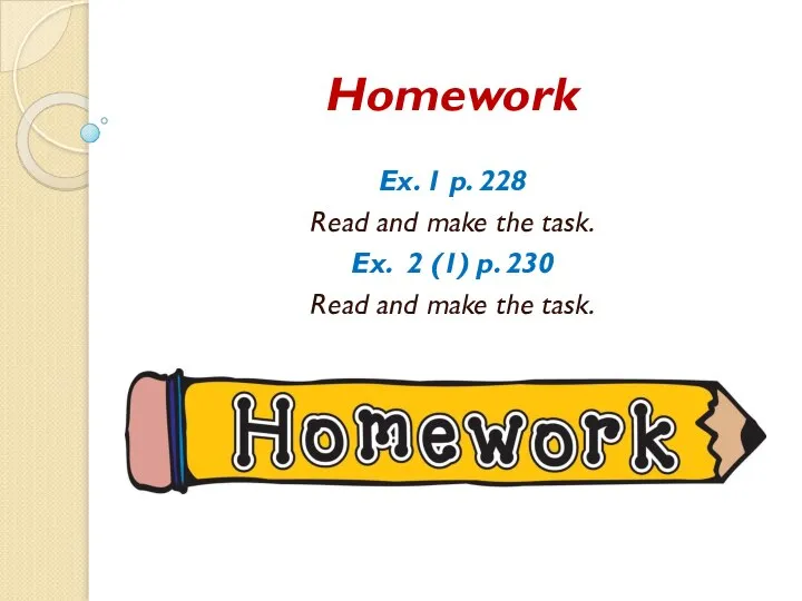 Homework Ex. 1 p. 228 Read and make the task. Ex. 2