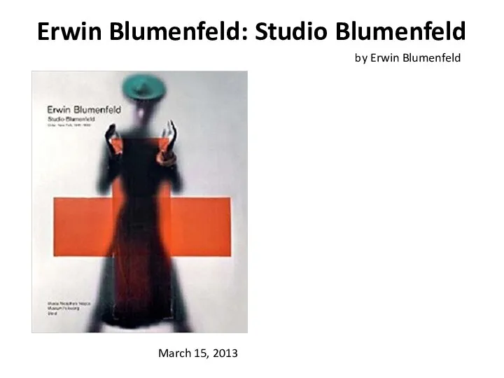 Erwin Blumenfeld: Studio Blumenfeld by Erwin Blumenfeld March 15, 2013