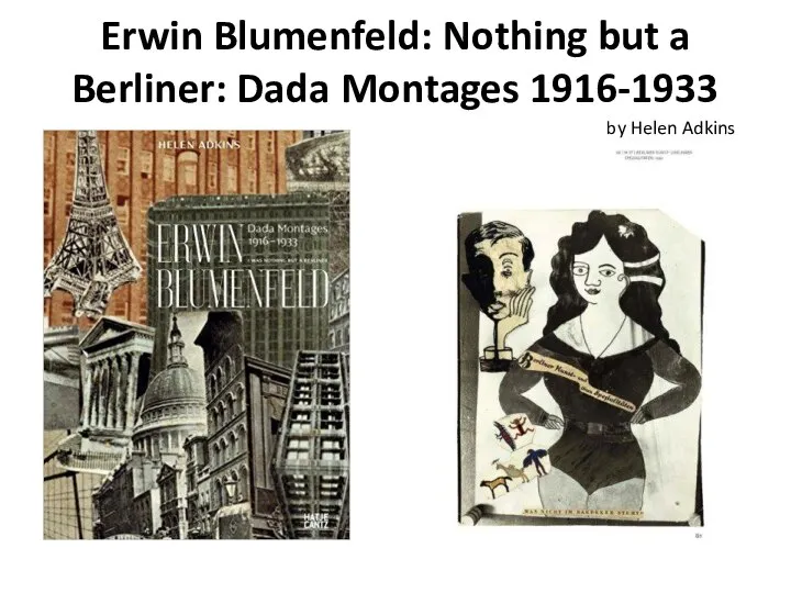 Erwin Blumenfeld: Nothing but a Berliner: Dada Montages 1916-1933 by Helen Adkins