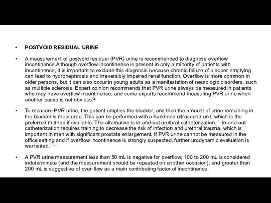 POSTVOID RESIDUAL URINE A measurement of postvoid residual (PVR) urine is recommended