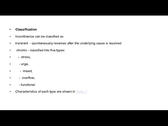 Classification Incontinence can be classified as transient - spontaneously reverses after the