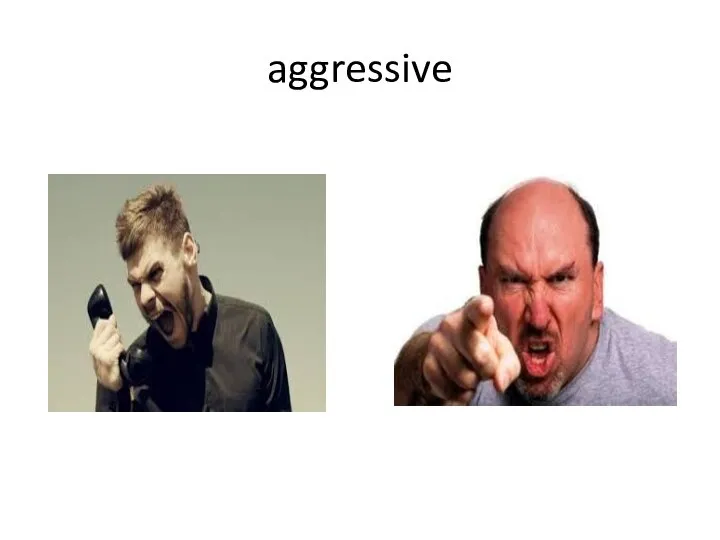 aggressive