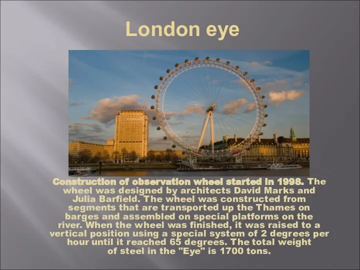 Construction of observation wheel started in 1998. The wheel was designed by