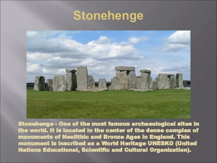 Stonehenge Stonehenge - One of the most famous archaeological sites in the