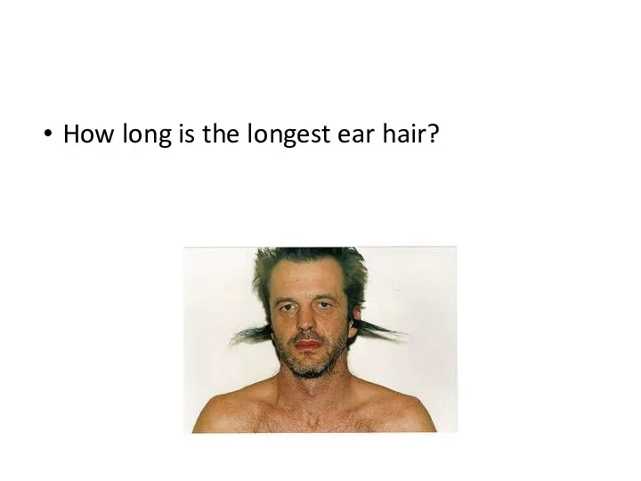 How long is the longest ear hair?