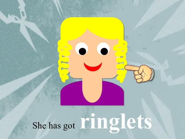 She has got ringlets