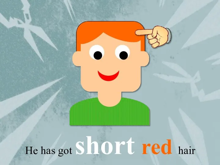 He has got short red hair