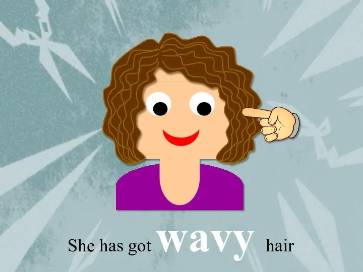 She has got wavy hair