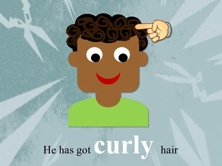 He has got curly hair