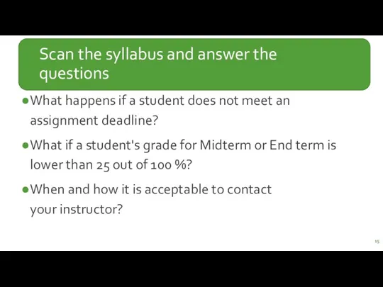 Scan the syllabus and answer the questions What happens if a student