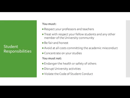 Student Responsibilities You must: Respect your professors and teachers Treat with respect