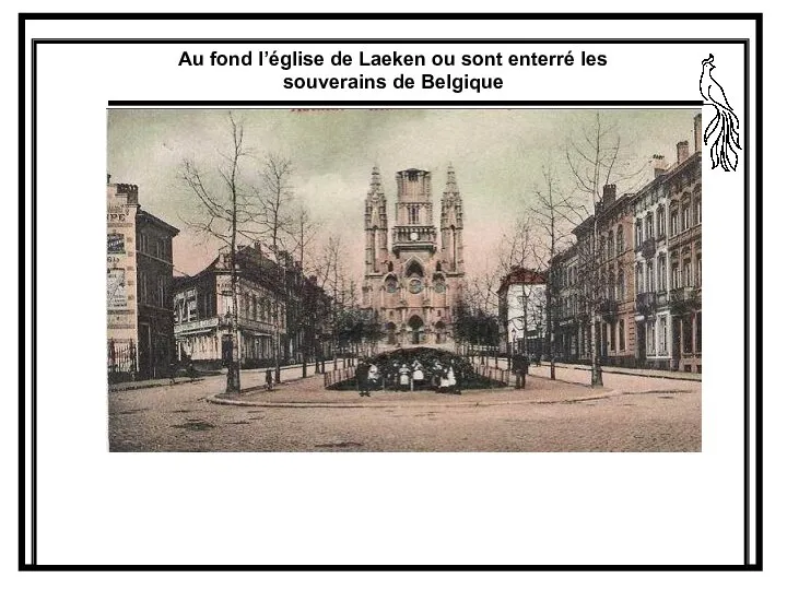 Au fond l’église de Laeken ou sont enterré les souverains de Belgique