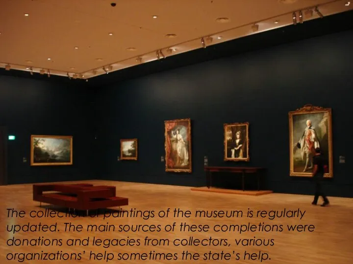 The collection of paintings of the museum is regularly updated. The main