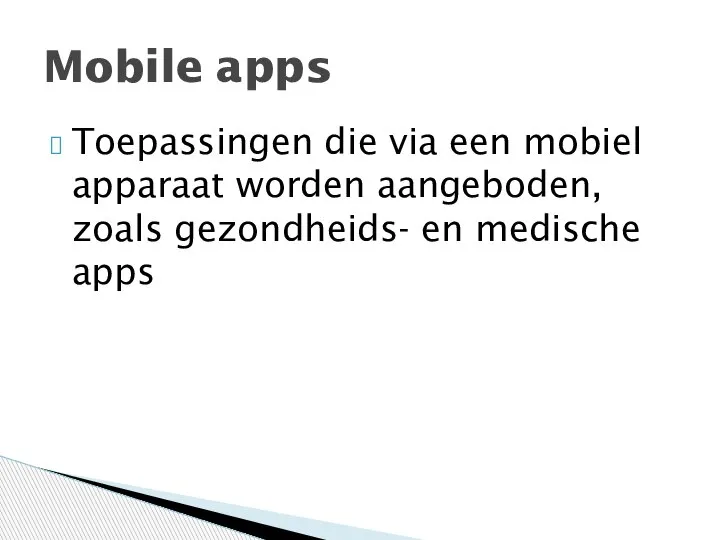 Toepassingen die via een mobiel apparaat worden aangeboden, zoals gezondheids- en medische apps Mobile apps