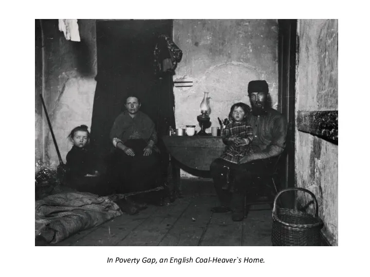 In Poverty Gap, an English Coal-Heaver`s Home.