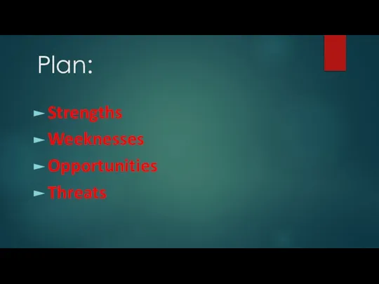 Plan: Strengths Weeknesses Opportunities Threats