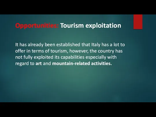 Opportunities: Tourism exploitation It has already been established that Italy has a
