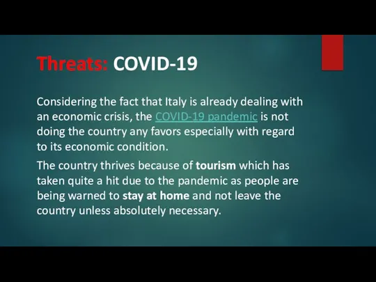 Threats: COVID-19 Considering the fact that Italy is already dealing with an