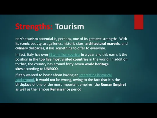 Strengths: Tourism Italy’s tourism potential is, perhaps, one of its greatest strengths.